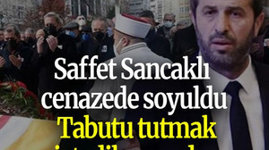 Saffet Sancaklı cenazede soyuldu: Tabutu tutmak istediler sandı...